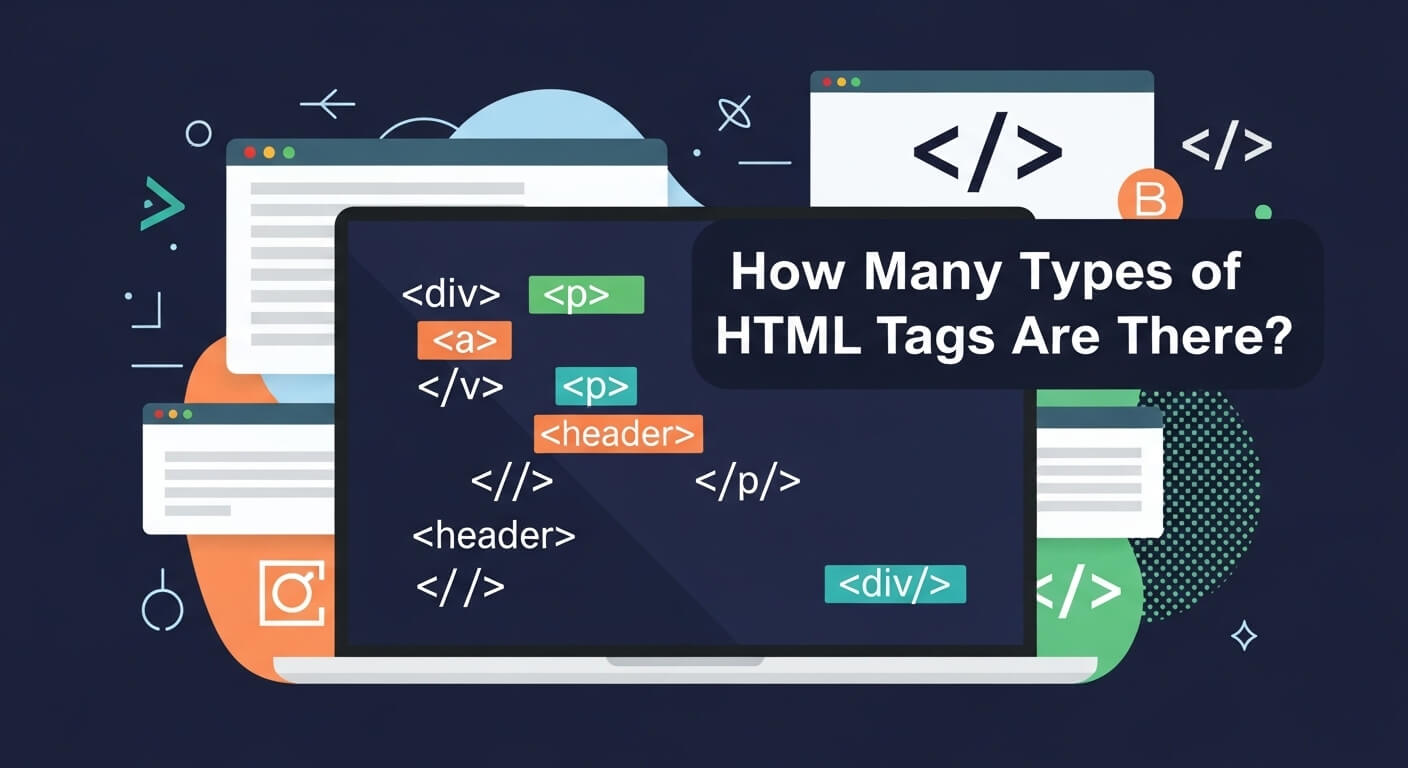 How Many Types of HTML Tags Are There? 7 Powerful Facts You Need to Know